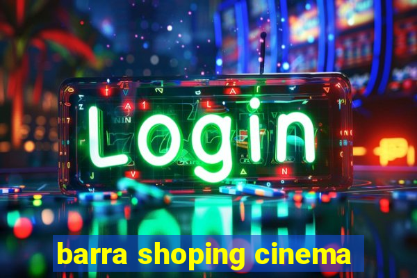 barra shoping cinema