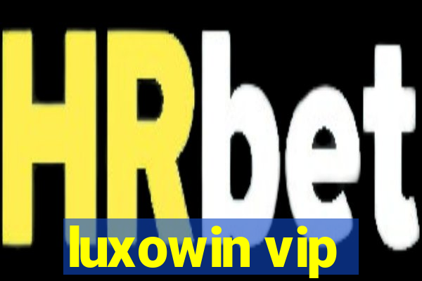 luxowin vip