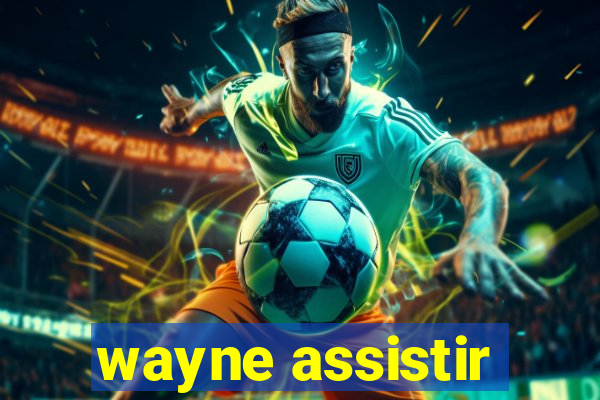 wayne assistir