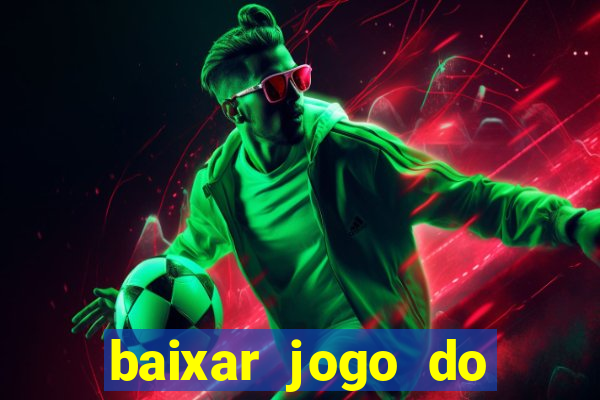 baixar jogo do tigrinho oficial