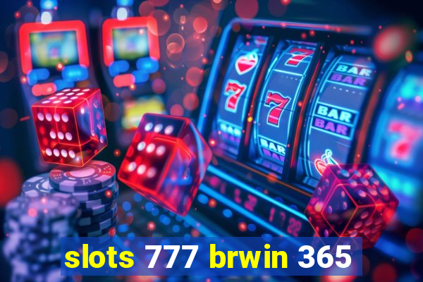 slots 777 brwin 365