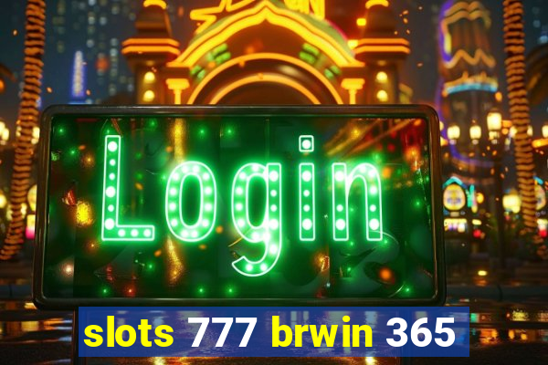 slots 777 brwin 365