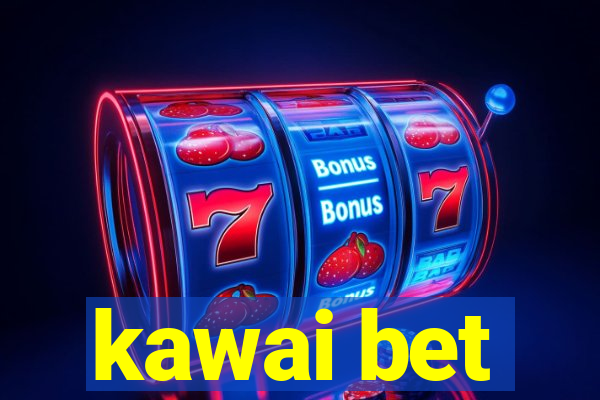 kawai bet