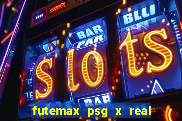 futemax psg x real madrid ao vivo