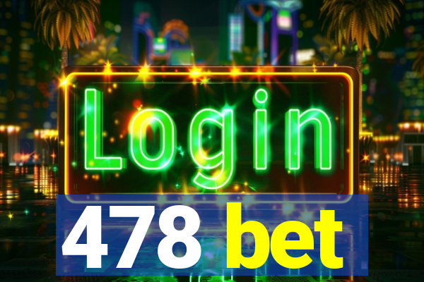 478 bet