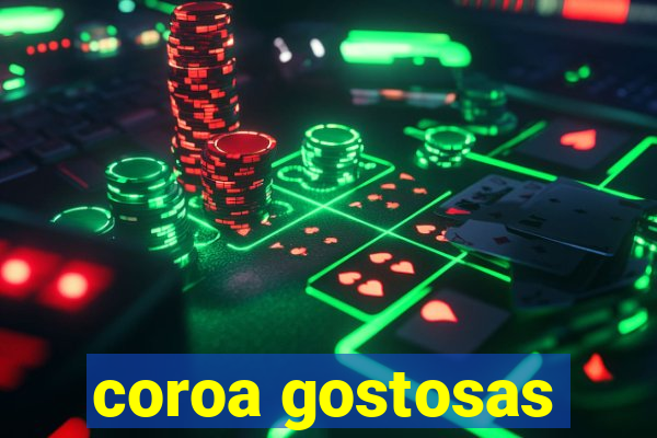 coroa gostosas