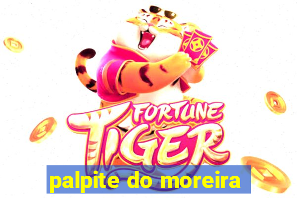 palpite do moreira