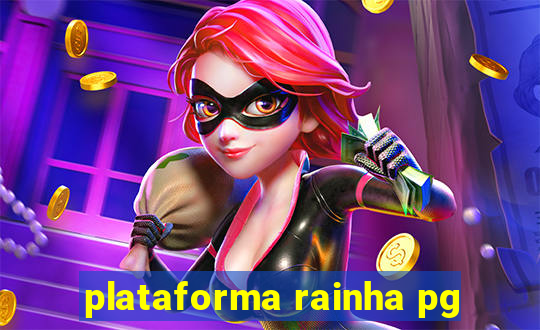 plataforma rainha pg