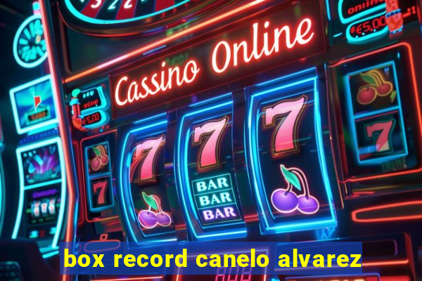 box record canelo alvarez