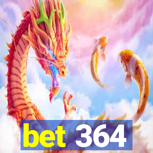 bet 364