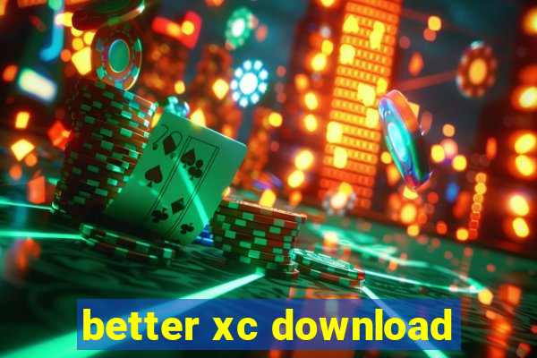 better xc download