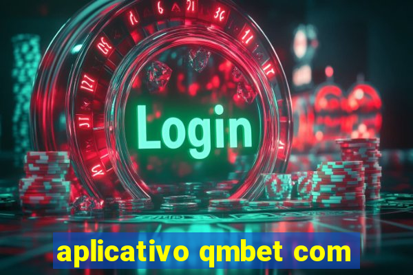 aplicativo qmbet com