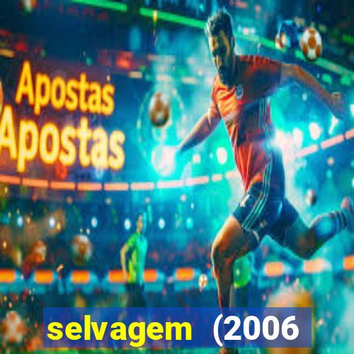 selvagem (2006 filme completo dublado