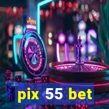 pix 55 bet