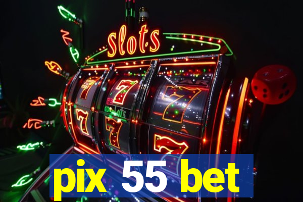 pix 55 bet