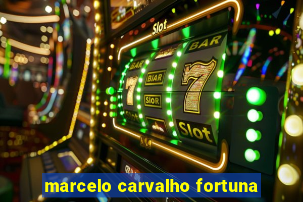 marcelo carvalho fortuna