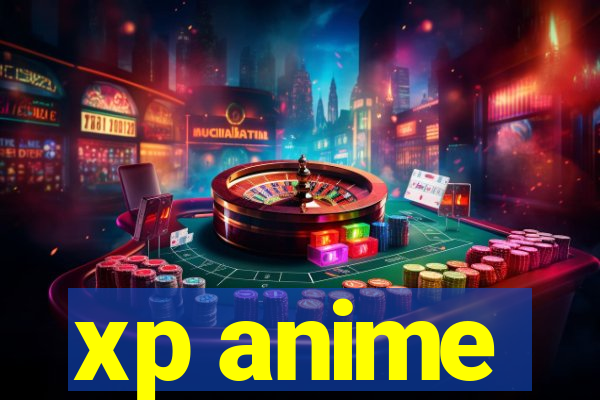 xp anime