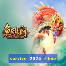 survive 2024 filme completo dublado