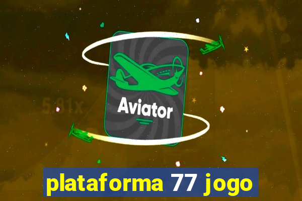 plataforma 77 jogo