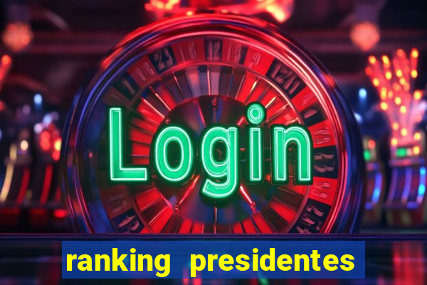 ranking presidentes do brasil