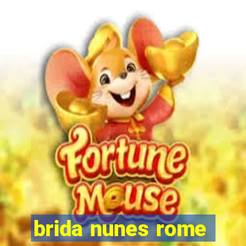 brida nunes rome