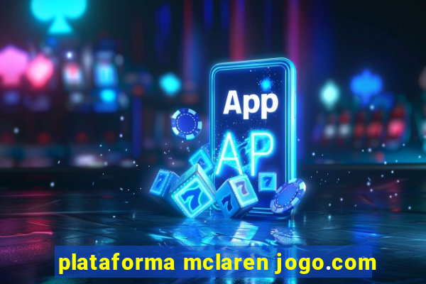 plataforma mclaren jogo.com