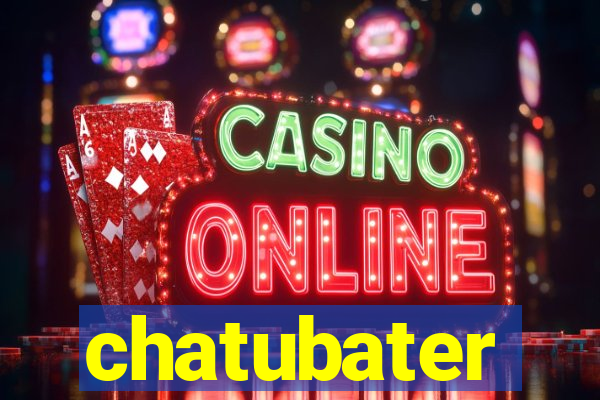 chatubater