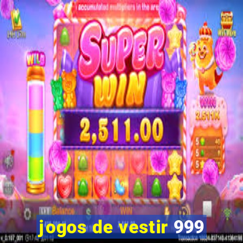 jogos de vestir 999