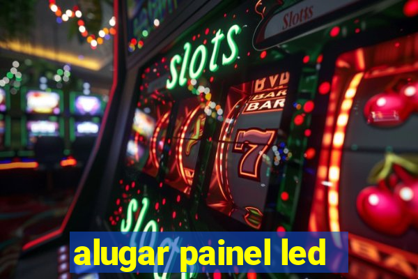 alugar painel led