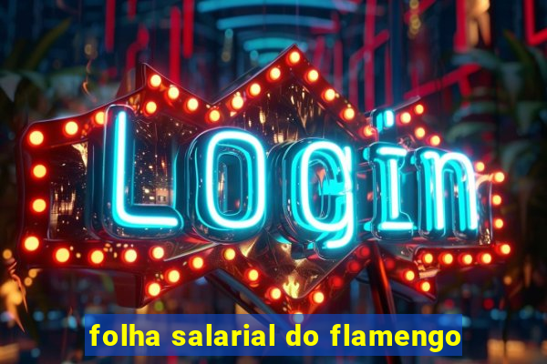 folha salarial do flamengo