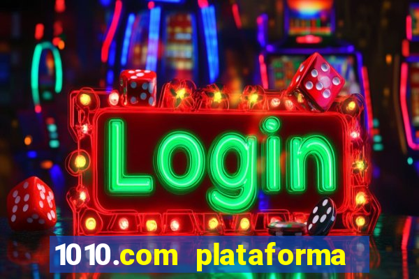 1010.com plataforma de jogos