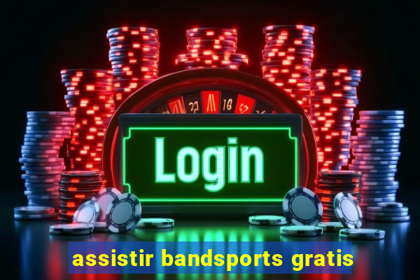 assistir bandsports gratis