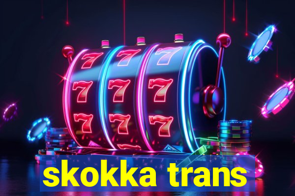 skokka trans