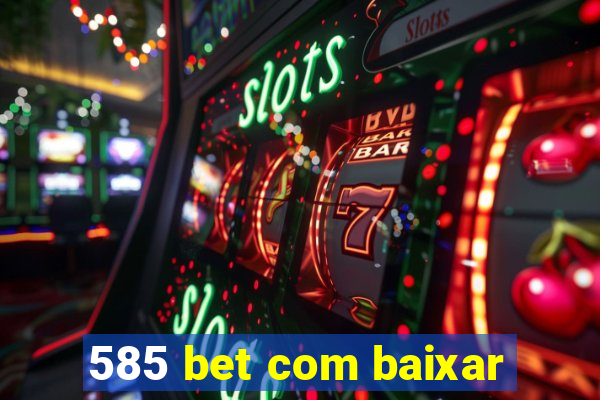 585 bet com baixar