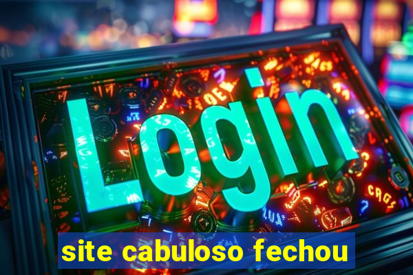 site cabuloso fechou