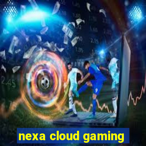 nexa cloud gaming