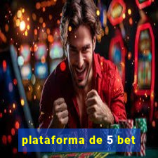 plataforma de 5 bet