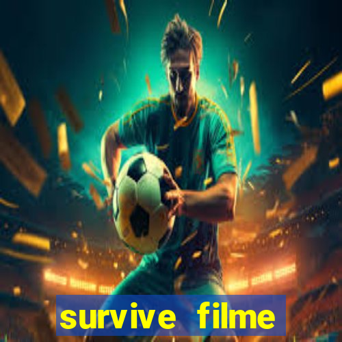 survive filme completo dublado