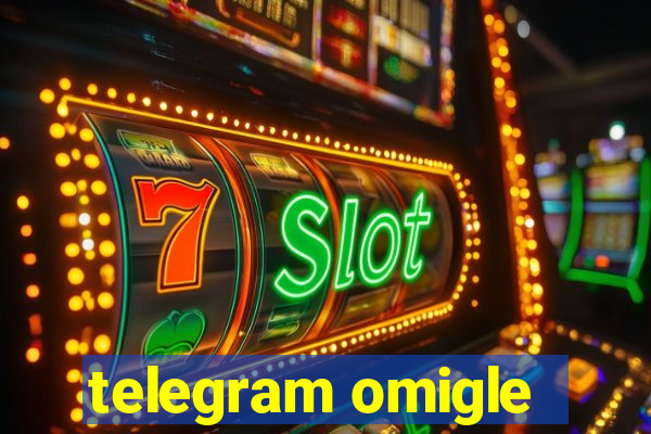 telegram omigle