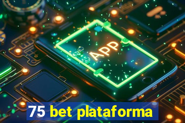 75 bet plataforma