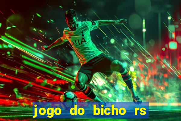 jogo do bicho rs resultado certo de hoje 14h 18h rs consulta