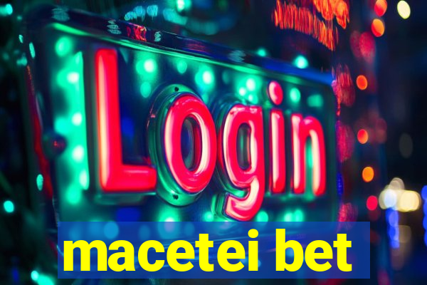 macetei bet