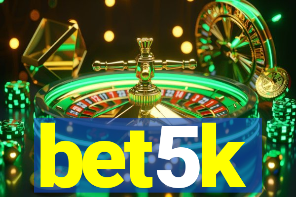 bet5k