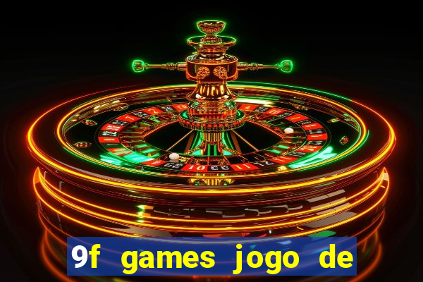 9f games jogo de ganhar dinheiro