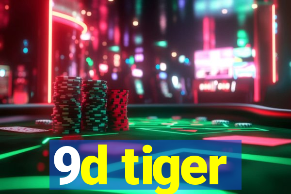 9d tiger