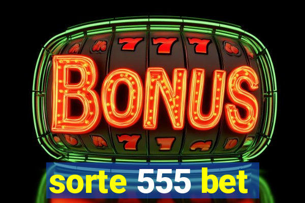 sorte 555 bet