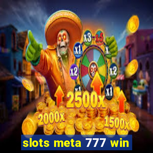 slots meta 777 win