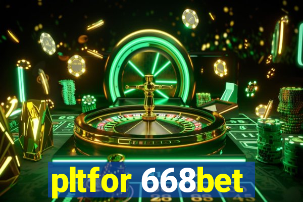 pltfor 668bet