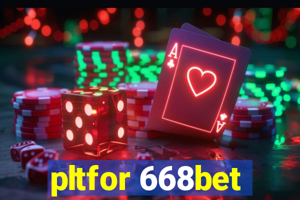 pltfor 668bet