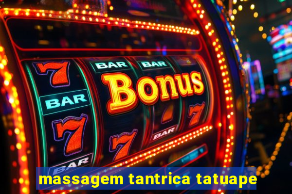 massagem tantrica tatuape